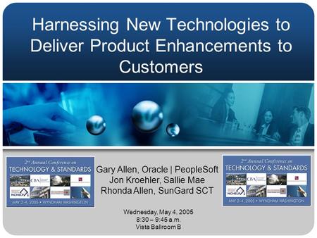Harnessing New Technologies to Deliver Product Enhancements to Customers Gary Allen, Oracle | PeopleSoft Jon Kroehler, Sallie Mae Rhonda Allen, SunGard.