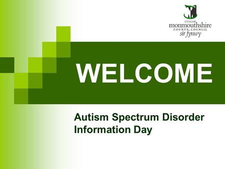 WELCOME Autism Spectrum Disorder Information Day.