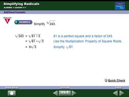 243 = 81 • 3 81 is a perfect square and a factor of 243.