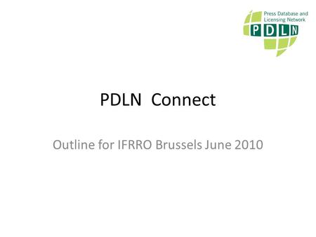 PDLN Connect Outline for IFRRO Brussels June 2010.