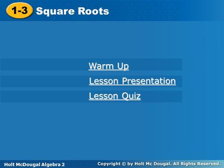 1-3 Square Roots Warm Up Lesson Presentation Lesson Quiz
