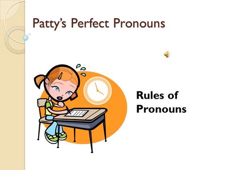 Patty’s Perfect Pronouns Rules of Pronouns What is a pronoun? Personal Pronouns Indefinite Interrogative Demonstrative A pronoun is a word used in place.