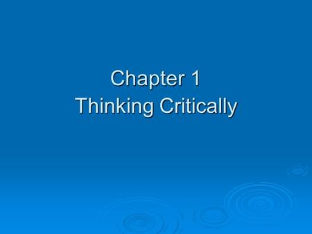 Chapter 1 Thinking Critically