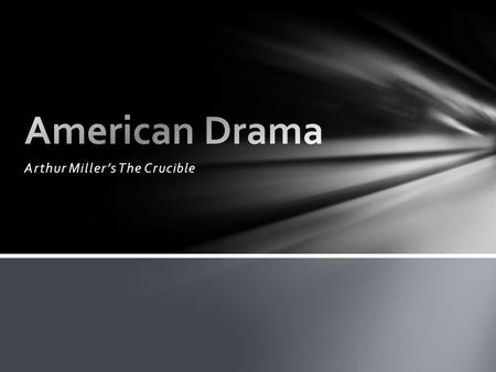 Arthur Miller’s The Crucible. Story brought to life through theater Dependent on nonverbal elements (movement/gesture/facial expressions) for meaning.