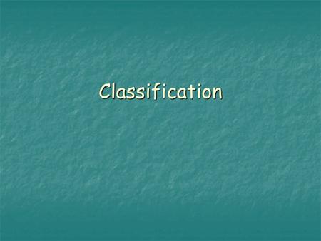 Classification. When scientists classify organisms, they arrange them in orderly groups.