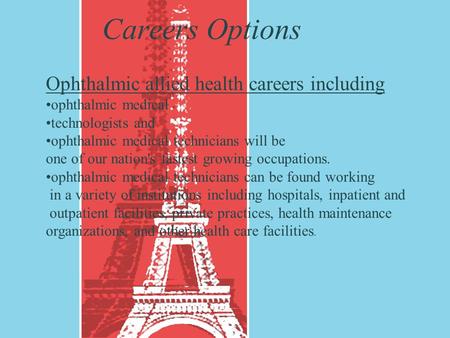 Careers Options Ophthalmic allied health careers including ophthalmic medical technologists and ophthalmic medical technicians will be one of our nation's.