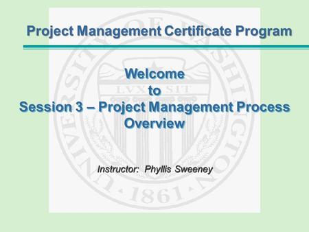 Welcome to Session 3 – Project Management Process Overview