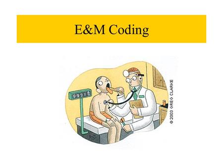 E&M Coding. Cover office visits Hospital visits Physicals Counseling.