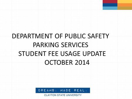 DEPARTMENT OF PUBLIC SAFETY PARKING SERVICES STUDENT FEE USAGE UPDATE OCTOBER 2014.