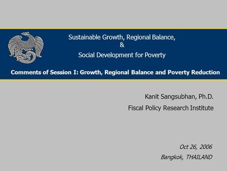 Project Funding For Infrastructure Development in Bangkok Kanit Sangsubhan, Ph.D. Fiscal Policy Research Institute Sustainable Growth, Regional Balance,