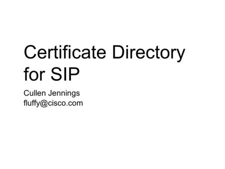 Cullen Jennings Certificate Directory for SIP.