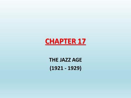 CHAPTER 17 THE JAZZ AGE (1921 - 1929).