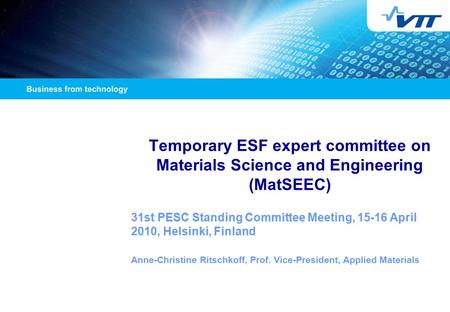 Temporary ESF expert committee on Materials Science and Engineering (MatSEEC) 31st PESC Standing Committee Meeting, 15-16 April 2010, Helsinki, Finland.