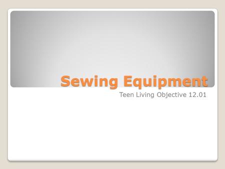 Sewing Equipment Teen Living Objective 12.01.