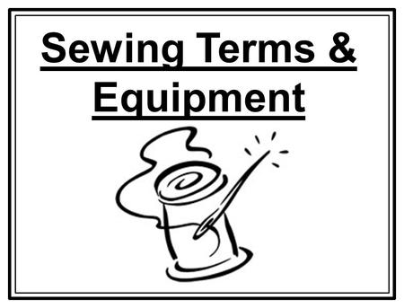 Sewing Terms & Equipment