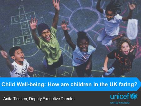 Anita Tiessen, Deputy Executive Director Child Well-being: How are children in the UK faring?