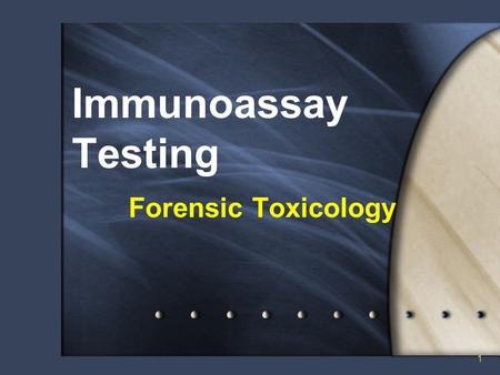 1 Immunoassay Testing Forensic Toxicology. 2 Introduction Antibody/Antigen reaction provides the means of generating a measurable result. “Immuno” refers.