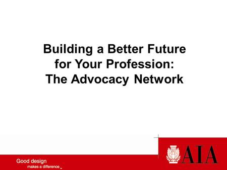 Building a Better Future for Your Profession: The Advocacy Network.