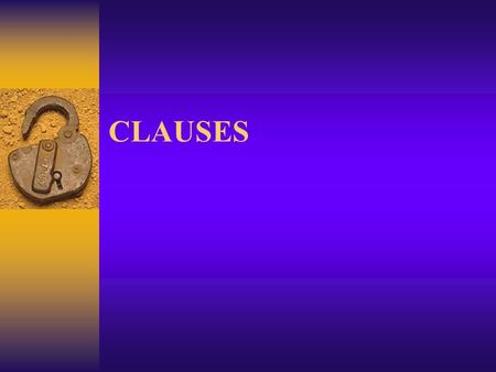 CLAUSES. What is a clause?  A clause is a group of words that contains both a subject and a verb.  There are two kinds of clauses: independent and dependent.