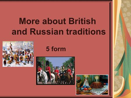 More about British and Russian traditions 5 form.