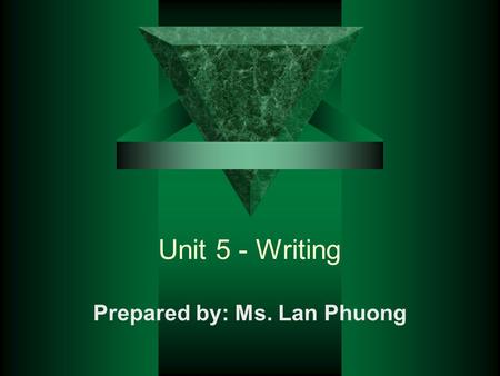 Unit 5 - Writing Prepared by: Ms. Lan Phuong I. Warm-up Find out the Topic of the lesson: _ _ _ _ _ _ _ _ describe changes in numbers in a table years.