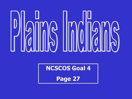 NCSCOS Goal 4 Page 27. Thursday Warm-Up Grab a Goal 4 Syllabus and stick it in your notebook! What do we already know about how Native Americans are treated.