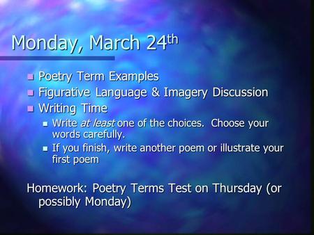 Monday, March 24 th Poetry Term Examples Poetry Term Examples Figurative Language & Imagery Discussion Figurative Language & Imagery Discussion Writing.