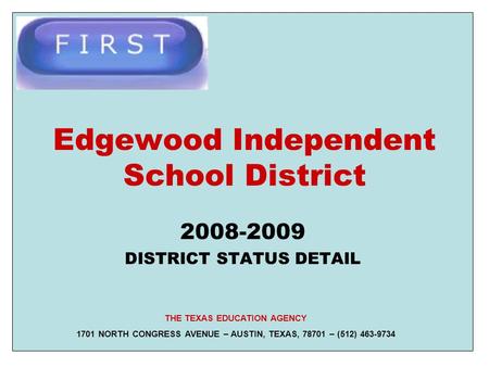 Edgewood Independent School District 2008-2009 DISTRICT STATUS DETAIL THE TEXAS EDUCATION AGENCY 1701 NORTH CONGRESS AVENUE – AUSTIN, TEXAS, 78701 – (512)