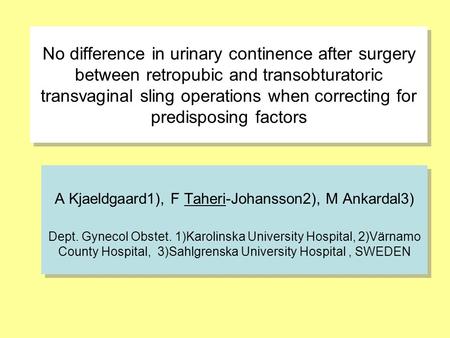 No difference in urinary continence after surgery between retropubic and transobturatoric transvaginal sling operations when correcting for predisposing.