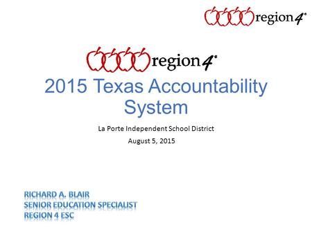 2015 Texas Accountability System La Porte Independent School District August 5, 2015.