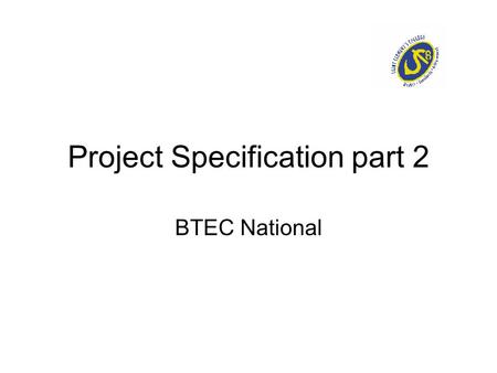 Project Specification part 2 BTEC National. Project boundaries or scope The boundaries or scope of a project are what the project aims to achieve. The.