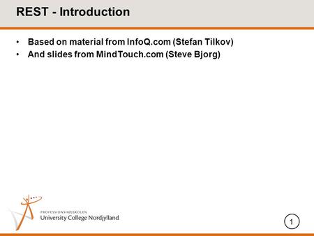 REST - Introduction Based on material from InfoQ.com (Stefan Tilkov) And slides from MindTouch.com (Steve Bjorg) 1.