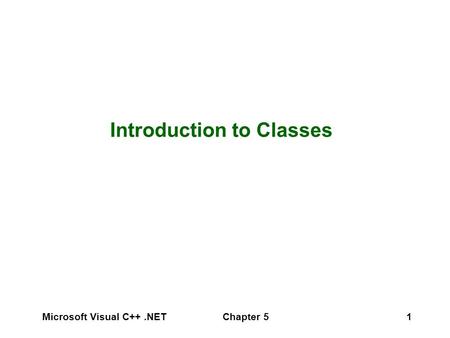 Microsoft Visual C++.NET Chapter 51 Introduction to Classes.