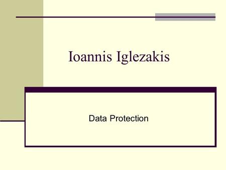 Ioannis Iglezakis Data Protection. Definition of Data Protection The legal protection of individuals with regard to automatic processing of personal information.