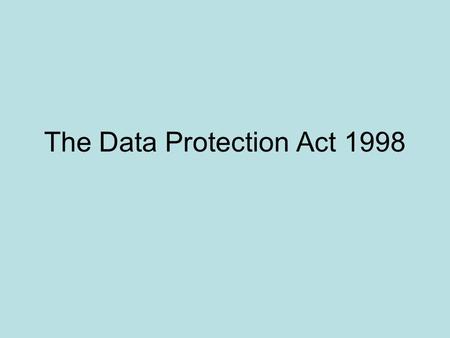 The Data Protection Act 1998. What Data is Held on Individuals? By institutions: –Criminal information, –Educational information; –Medical Information;