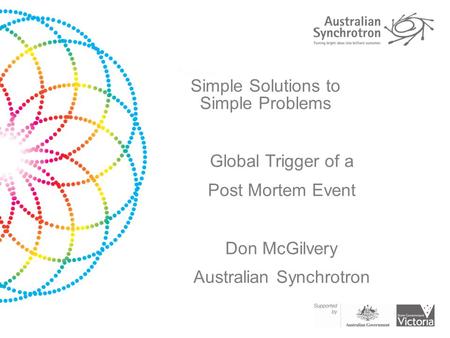 Simple Solutions to Simple Problems Global Trigger of a Post Mortem Event Don McGilvery Australian Synchrotron.