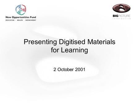 Presenting Digitised Materials for Learning 2 October 2001.