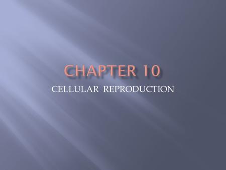 CELLULAR REPRODUCTION.  Students know and understand the characteristics and structure of living things, the processes of life, and how living things.