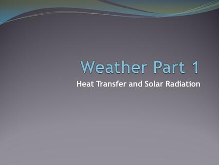 Heat Transfer and Solar Radiation