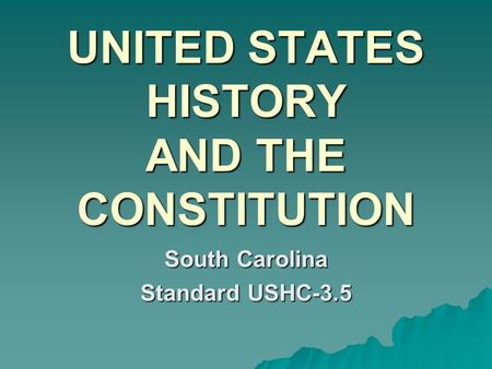 UNITED STATES HISTORY AND THE CONSTITUTION South Carolina Standard USHC-3.5.