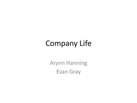 Company Life Arynn Hanning Evan Gray. Google 1. Mountain View, California 2. Tech 3. 34,311 4. You can look things up. 5. You could make a lot of money.
