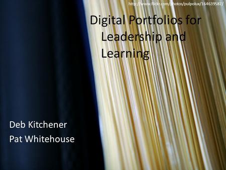 Deb Kitchener Pat Whitehouse Digital Portfolios for Leadership and Learning