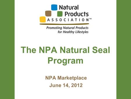 The NPA Natural Seal Program NPA Marketplace June 14, 2012.