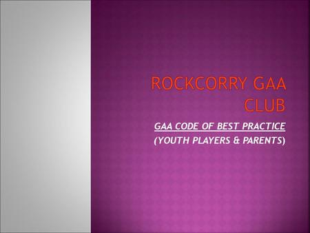 GAA CODE OF BEST PRACTICE (YOUTH PLAYERS & PARENTS)