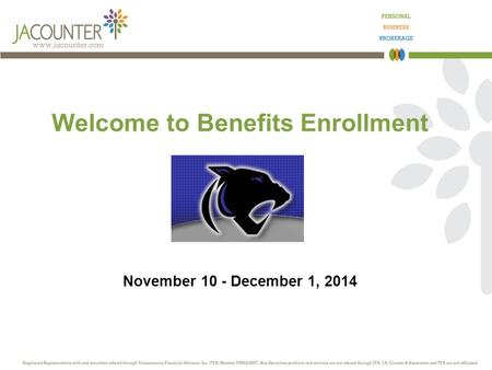 Welcome to Benefits Enrollment November 10 - December 1, 2014.