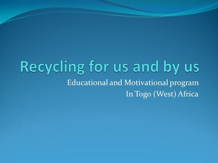 Educational and Motivational program In Togo (West) Africa.