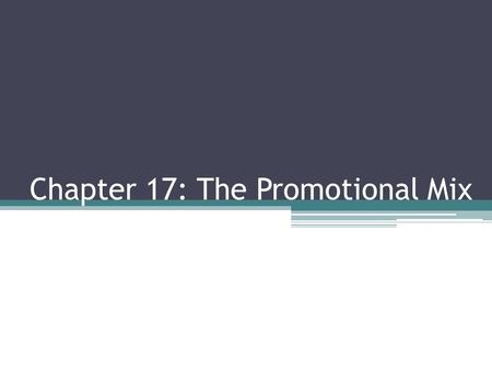 Chapter 17: The Promotional Mix. Promotion in Marketing Promotion is persuasive communication. Product promotion is a promotional method used by businesses.