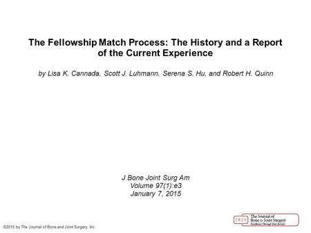 The Fellowship Match Process: The History and a Report of the Current Experience by Lisa K. Cannada, Scott J. Luhmann, Serena S. Hu, and Robert H. Quinn.