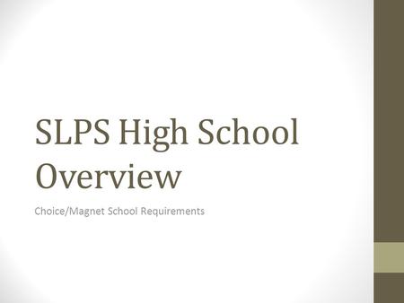 SLPS High School Overview Choice/Magnet School Requirements.