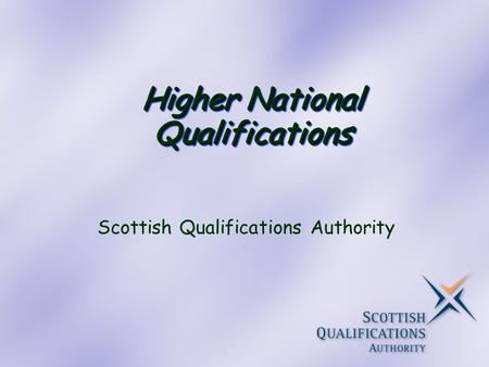 Higher National Qualifications Scottish Qualifications Authority.